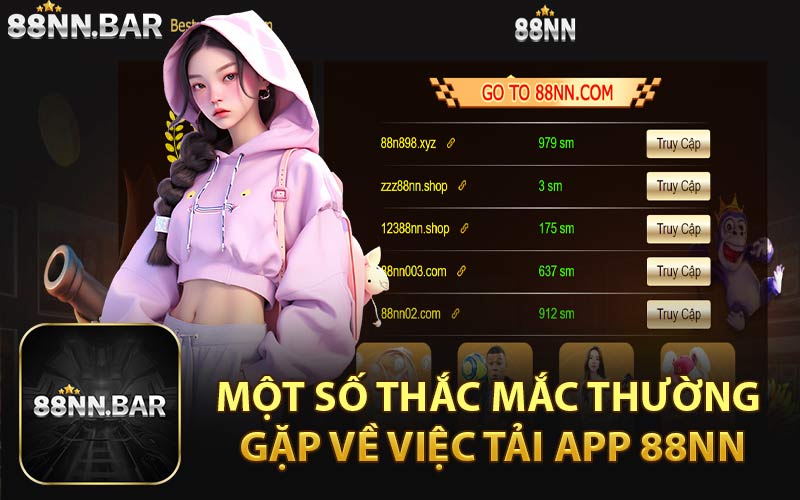 Một Số Thắc Mắc Thường Gặp Về Việc Tải App 88NN