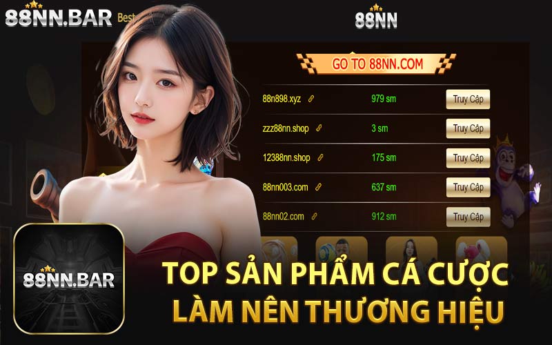 Top Sản Phẩm Cá Cược Làm Nên Thương Hiệu